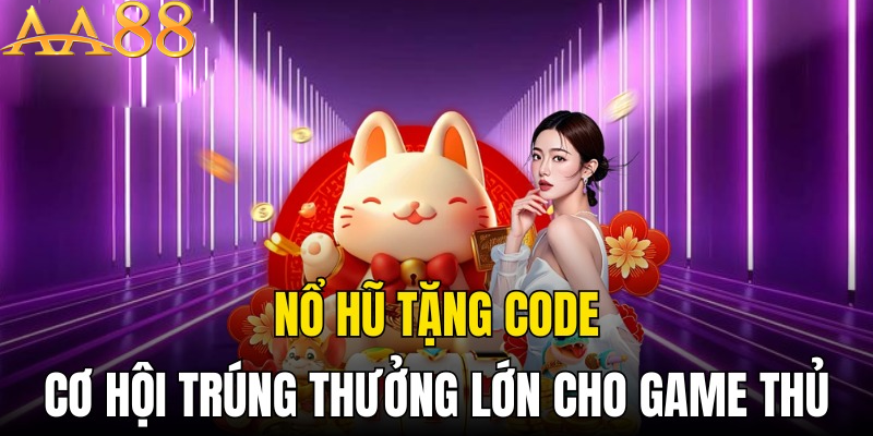 Đôi nét về các mã code Nổ hũ uy tín