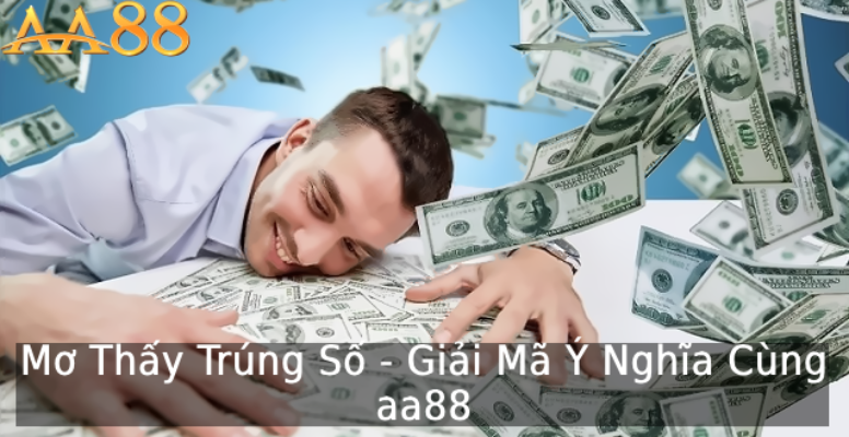 Giải mã giấc mơ thấy trúng số dựa trên tâm lý học